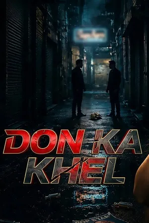 Don Ka Khel 2024 Season 1 Hindi Audio WEB-DL | Hindi Dubbed Movie [ALL EPISODES]