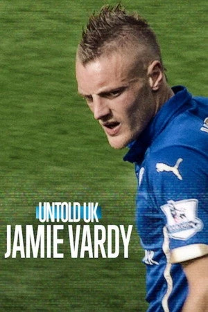Untold UK: Jamie Vardy 2026 Hindi - English Dual Audio WEB-DL | Hindi Dubbed Movie